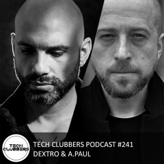 A.Paul & Dextro - Tech Clubbers Podcast #241