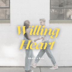 Grace + Max - "Willing Heart"