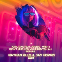 Karl Mac Feat. JodieG - Wish I Didn't Miss You Vs Heard It All Before
