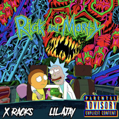 Lil Ajay, X Racks - Rick And Morty