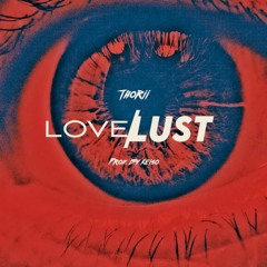 Thorii - Love Or Lust (Guitar By Keiso.)