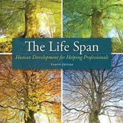 PDF READ The Life Span: Human Development for Helping Professionals (4th