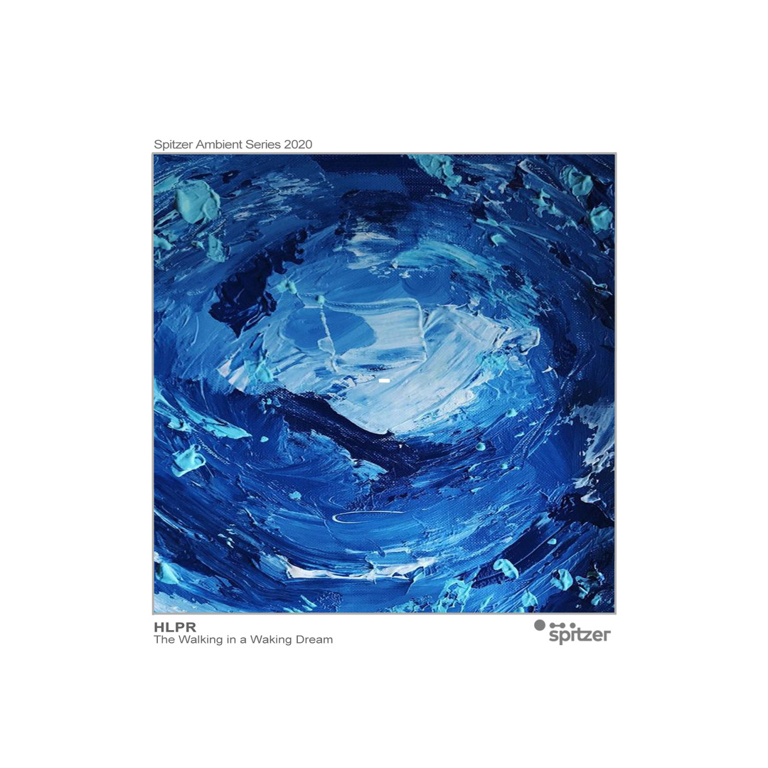 HLPR - The Walking in a Waking Dream (Spitzer Ambient Series 2020)