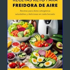 #^D.O.W.N.L.O.A.D 🌟 Recetas Keto para Freidora de Aire: Recetas para Dieta Cetogénica Saludables y