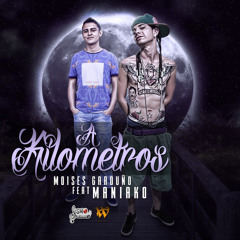 A Kilometros (feat. Moises Garduño)