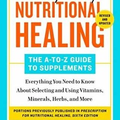READ [PDF] Prescription for Nutritional Healing: The A-to-Z Guide to Supplements
