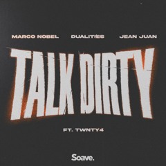 Marco Nobel, Dualities & Jean Juan - Talk Dirty (Feat. TWNTY4)