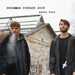 Schimmer Podcast #028 with Antic Soul