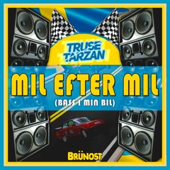Mil Efter Mil (Bass I Min Bil) - Truse Tarzan & Brünost