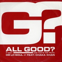 De La Soul ft Chaka Khan - (It Ain't) All Good  (RMR Cut and paste remix)