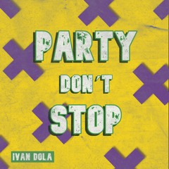 Ivan Dola - Party Don´t Stop