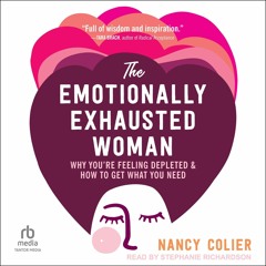 ❤[PDF]⚡ The Emotionally Exhausted Woman: Why You?re Feeling Depleted and How to Get