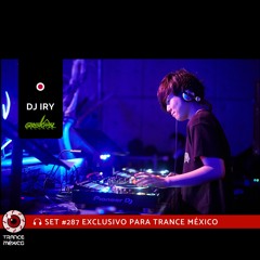 DJ IRY / Set #287 exclusivo para Trance México