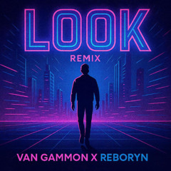Van Gammon - Look (Reboryn remix)