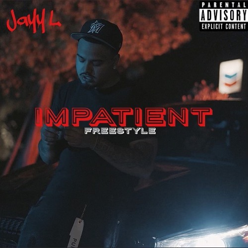 Jayy-L - Impatient Freestyle