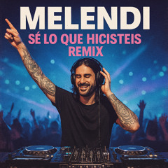 MELENDI - SÉ LO QUE HICISTEIS ( DJ CALVO REMIX HYPERTECHNO REMIX 2025 )