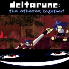 [Deltarune: The Otherer, Together!] Ahoy Cris..? I Don't Know You.