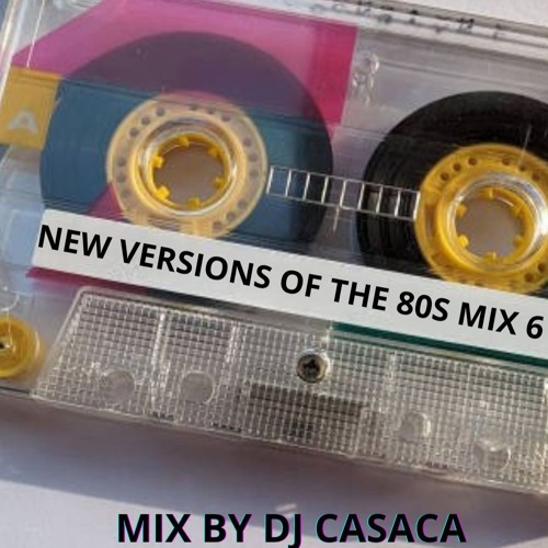 New Versions Of The 80's Mix 6