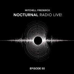Mitchell Frederick - Nocturnal Radio Live! Episode 50
