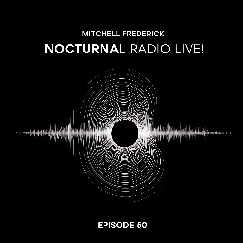 Mitchell Frederick - Nocturnal Radio Live! Episode 50