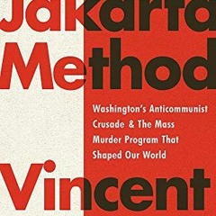 GET [EBOOK EPUB KINDLE PDF] The Jakarta Method: Washington's Anticommunist Crusade an