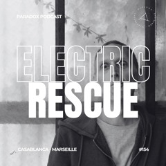 PARADOX PODCAST #154 -- ELECTRIC RESCUE