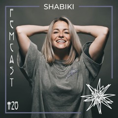FEMCAST 028 with SHABIKI