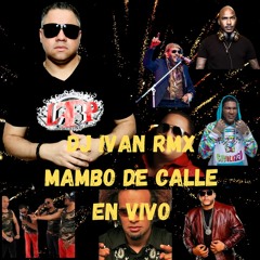 Dj Ivan Rmx - Mambo De Calle En Vivo  Ltp