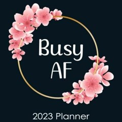 VIEW [EPUB KINDLE PDF EBOOK] Swearing Planner 2023 Busy AF: Sweary Calendar With Motivational Quotes