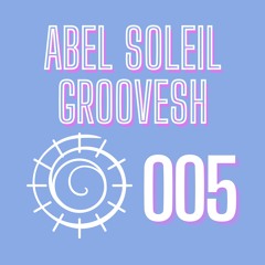 Abel Soleil & Groovesh - 005 EP (asg005)