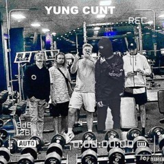 YUNG CUNT (23S) (FEAT. ASTROMANE & BIG GUCCI SHIRE)