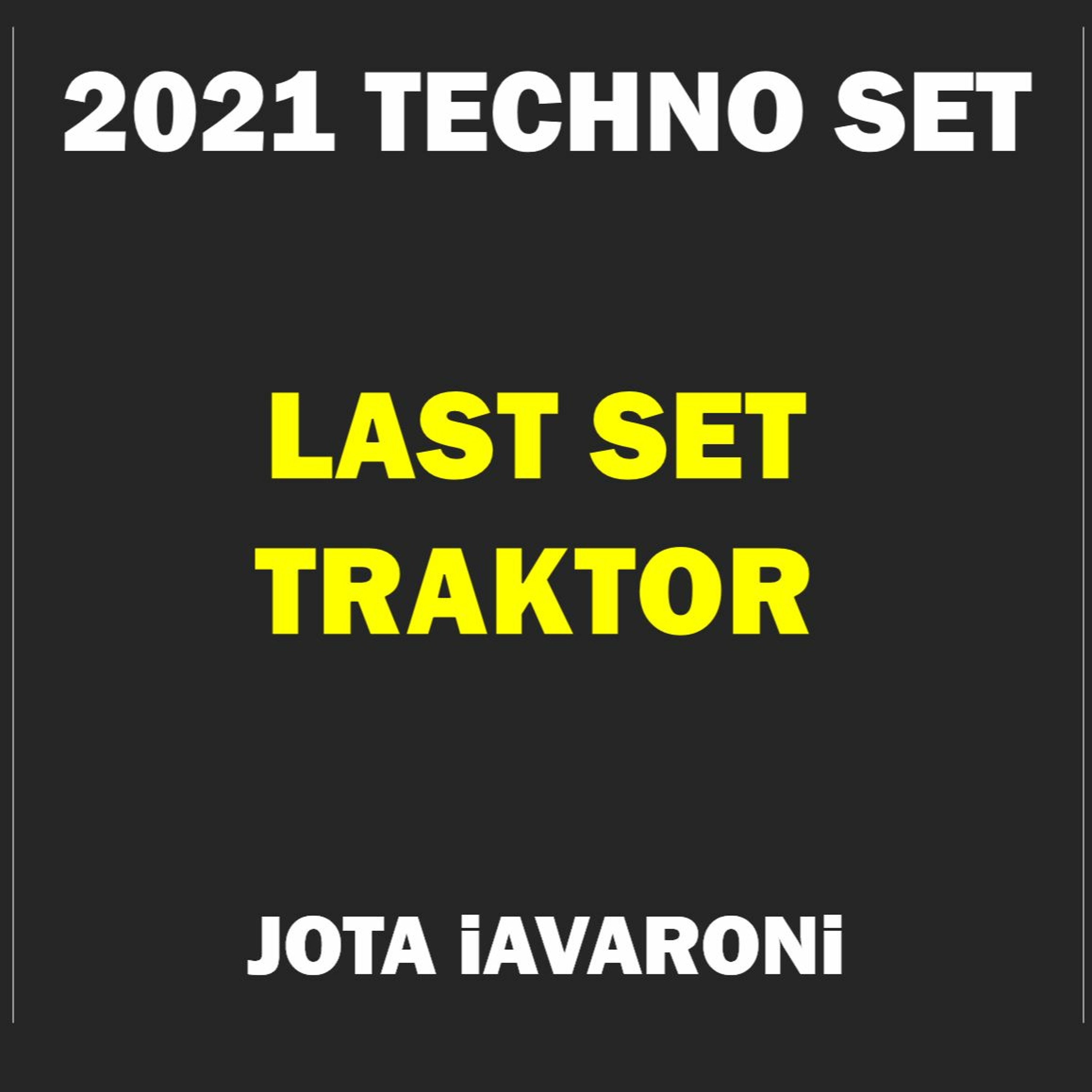 2021 - TECHNO SET - LAST SET TRAKTOR (JOTA iAVARONi) episode artwork