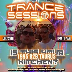 Taurus & 1995 + Mc NRG @ Trance Sessions - Is This Your Kitchen 26:7:25