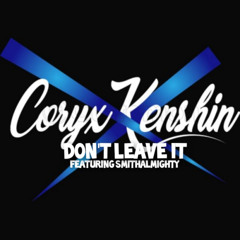 Don't Leave It (Remix) [feat. SmithAlmighty]