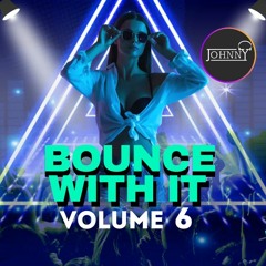 Bounce With It Volume 6