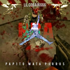 LIL COBAIN - PAP1T0 MATA P3RROS