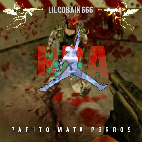 LIL COBAIN - PAP1T0 MATA P3RROS