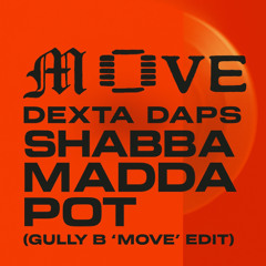 Dexta Daps - Shabba Madda Pot (Gully B 'Move' Edit)