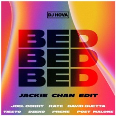 Joel Corry, RAYE vs. Tiesto, Dzeko - BED (DJ Hova 'Jackie Chan' Edit)