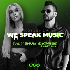 Taly Shum We Speak Music Radio Show 006 Kinree Guest Mix