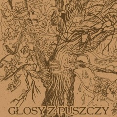 Głosy z Puszczy / Voices from the Forest