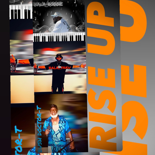 RISE UP -Bala_Robbie Ft Bala_Yaku -Bush Doctor-T