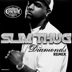 SLIM THUG - DIAMONDS (DISKO COWBOY REMIX)