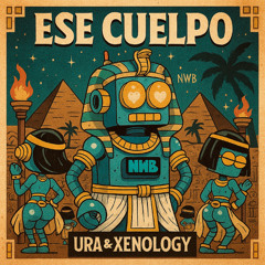 URA & XENOLOGY - ESE CUELPO (NWB 056) [OUT NOW SPOTIFY]
