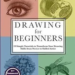 (PDF) Download Drawing for Beginners: 19 Simple Tutorials to Transform Your Drawing Skills from