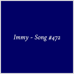 Immy - Song #472