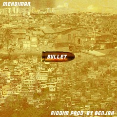 Mehdiman - Bullet (riddim Prod. By Benjah)