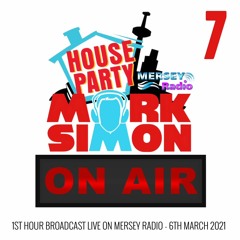 Mark Simon's House Party On Air (1st Hour) Mersey Radio Saturday 6th March 2021