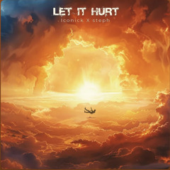 Let it Hurt ft. steph