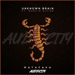 Unknown Brain - MATAFAKA (feat. Marvin Divine) [AudioCity Release]